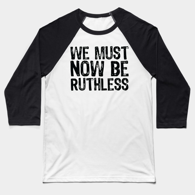 We Must Now Be Ruthless Feminism rgb sent me Baseball T-Shirt by Gaming champion